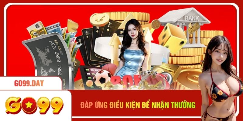 Hội viên đáp ứng điều kiện để nhận thưởng